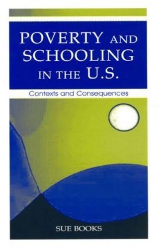 Poverty and Schooling in the U.S.: Contexts and Consequences