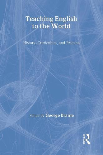 Teaching English to the World: History, Curriculum, and Practice
