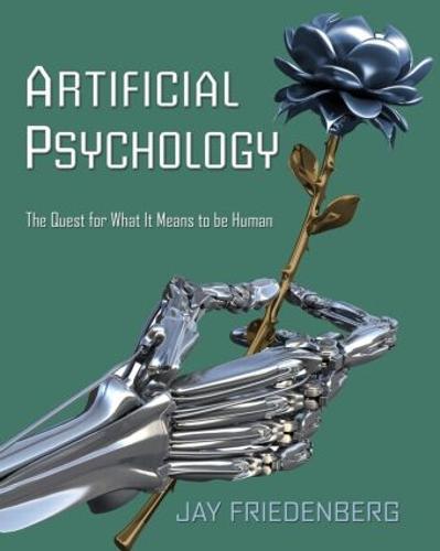 Artificial Psychology: The Quest for What It Means to Be Human