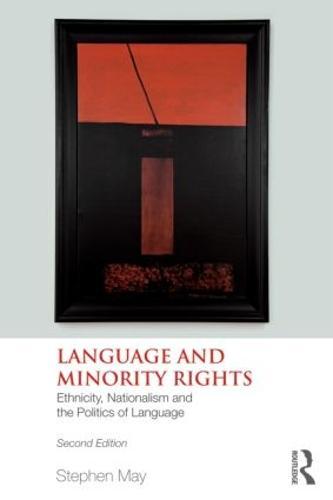 Language and Minority Rights: Ethnicity, Nationalism and the Politics of Language