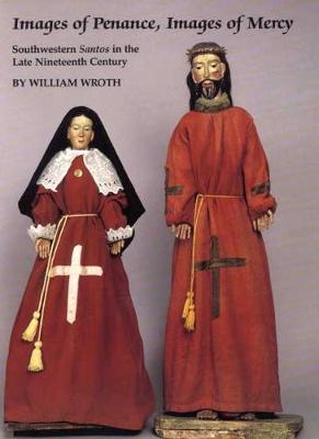 Images of Penance, Images of Mercy: Southwestern Santos in the Late Nineteenth Century