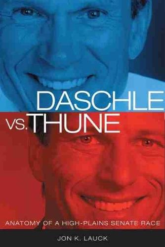Daschle vs. Thune: Anatomy of a High-Plains Senate Race