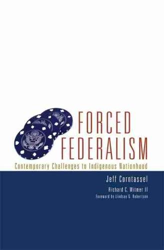 Forced Federalism: Contemporary Challenges to Indigenous Nationhood