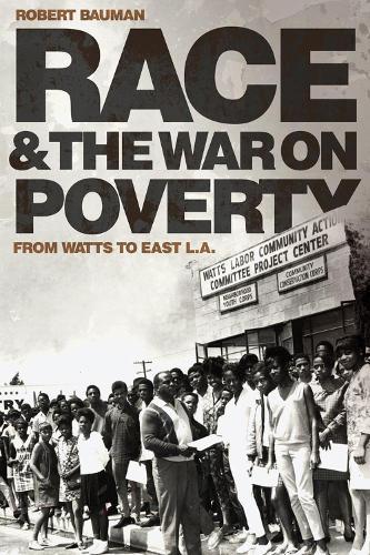 Race and the War on Poverty: From Watts to East L.a.