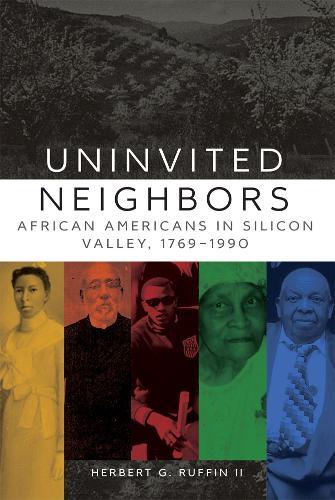Uninvited Neighbors: African Americans in Silicon Valley, 1769-1990