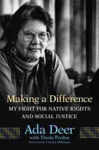 Making a Difference: My Fight for Native Rights and Social Justice