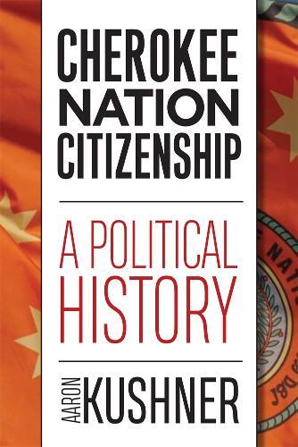 Cherokee Nation Citizenship: A Political History