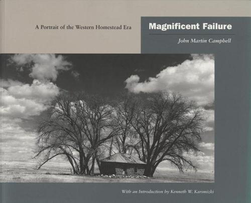 Magnificent Failure: A Portrait of the Western Homestead Era