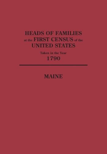 Heads of Families at the First Census of the United States Taken in the Year 1790