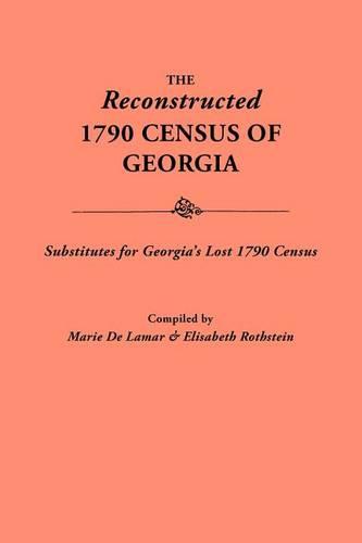 Reconstructed 1790 Census of Georgia: Substitutes for Georgia's Lost 1790 Census
