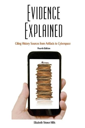 Evidence Explained: Citing History Sources from Artifacts to Cyberspace