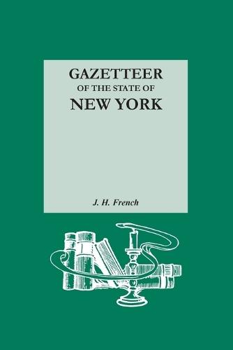 Gazetteer of the State of New York. Reprinted with an Index of Names Compiled by Frank Place