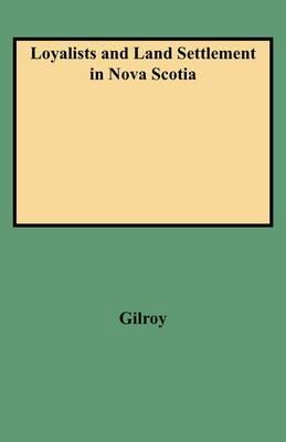 Loyalists and Land Settlement in Nova Scotia