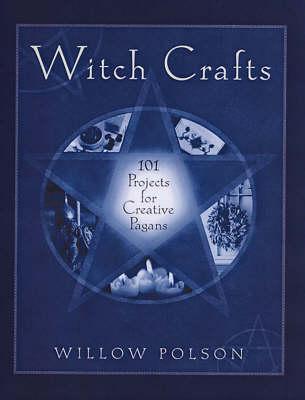 Witch Crafts: 101 Projects for Creative Pagans