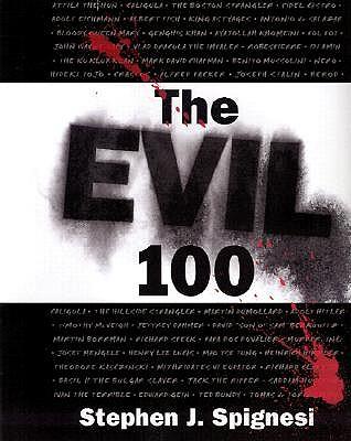 The Evil 100: Fascinating True-Life Tales of Terror, Mayhem, and Savagery