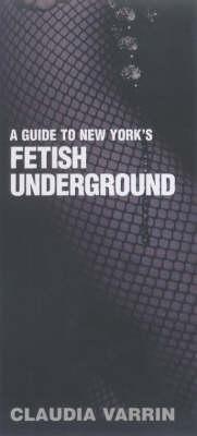 A Guide To New York's Fetish Underground