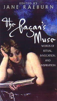 The Pagans Muse: Words of Ritual, Invocation, and Inspiration