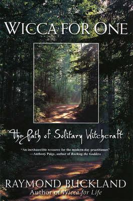 Wicca For One: The Path of Solitary Witchcraft