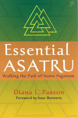 Essential Asatru: Walking the Path of Norse Paganism