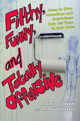 Filthy, Funny And Totally Offensive