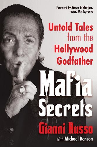 Mafia Secrets: Untold Tales from the Hollywood Godfather