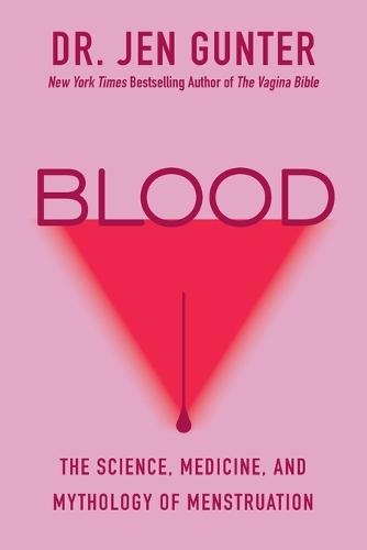 Blood: The Science, Medicine, and Mythology of Menstruation