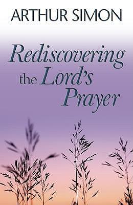 Rediscovering the Lord's Prayer