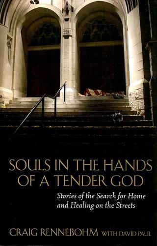 Souls in the Hands of a Tender God: Stories of the Search for Home and Healing on the Streets