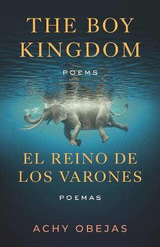 Boy Kingdom / El reino de los varones,The: Poems / Poemas