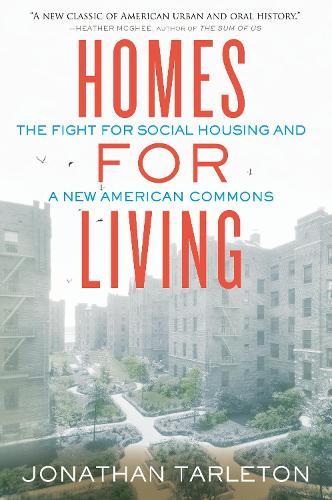 Homes for Living: The Fight for Social Housing and a New American Commons