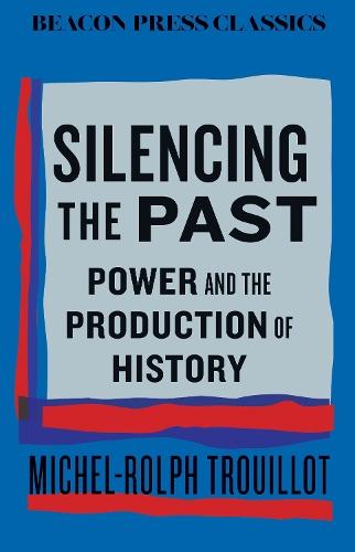 Silencing the Past: Power and the Production of History