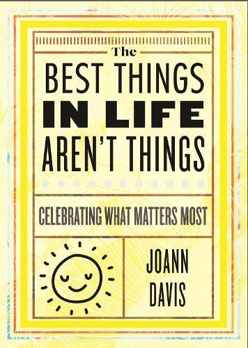 The Best Things in Life Aren't Things: Celebrating What Matters Most