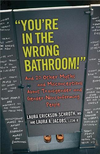 ""You're in the Wrong Bathroom!"": And 20 Other Myths and Misconceptions About Transgender and Gender-NonconformingPeople