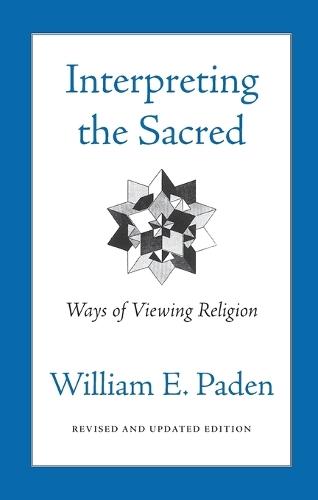 Interpreting the Sacred: Ways of Viewing Religion