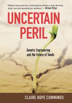 Uncertain Peril Large Print Edition: Genetic Engineering and the Future of Seeds