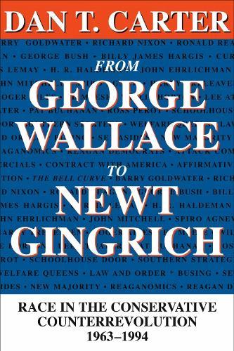 From George Wallace to Newt Gingrich: Race in the Conservative Counterrevolution, 1963-1994