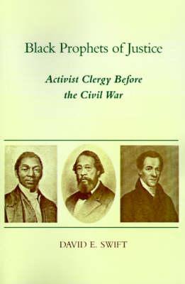 Black Prophets of Justice: Activist Clergy Before the Civil War