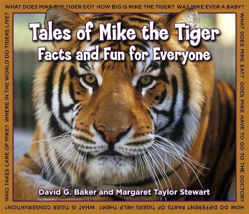 Tales of Mike the Tiger: Facts and Fun for Everyone