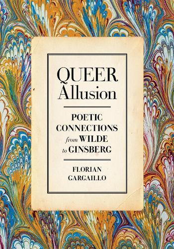 Queer Allusion: Poetic Connections from Wilde to Ginsberg