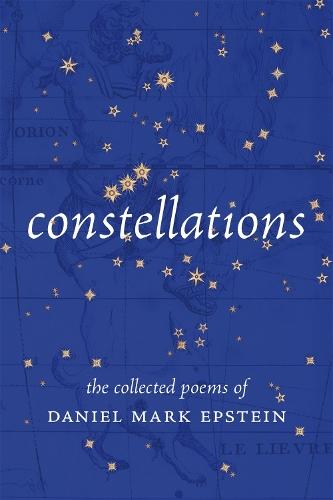 Constellations: The Collected Poems of Daniel Mark Epstein