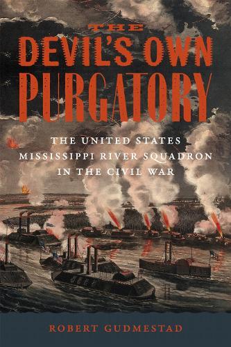 The Devil's Own Purgatory: The United States Mississippi River Squadron in the Civil War