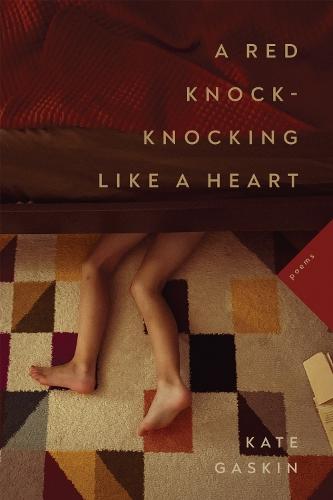 A Red Knock-Knocking Like a Heart: Poems