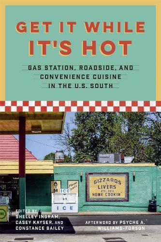 Get It While It's Hot: Gas Station, Roadside, and Convenience Cuisine in the U.S. South