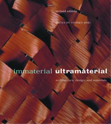 Immaterial/Ultramaterial: Architecture, Design, and Materials