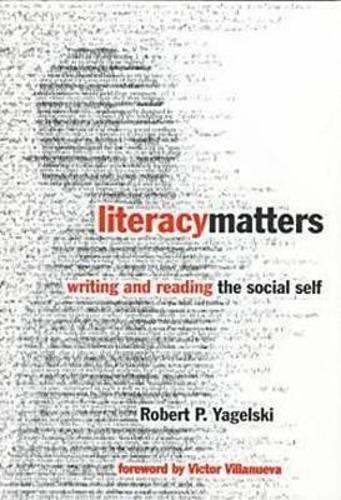 Literacy Matters: Writing and Reading the Social Self