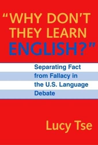 Why Don't They Learn English"" Separating Fact from Fallacy in the U.S. Language Debate