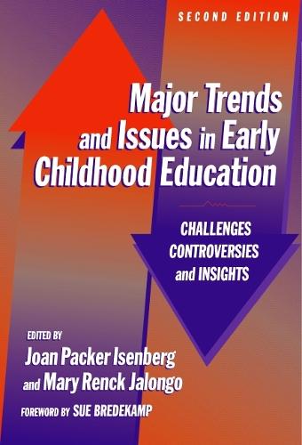 Major Trends and Issues in Early Childhood Education: Challenges, Controversies and Insights