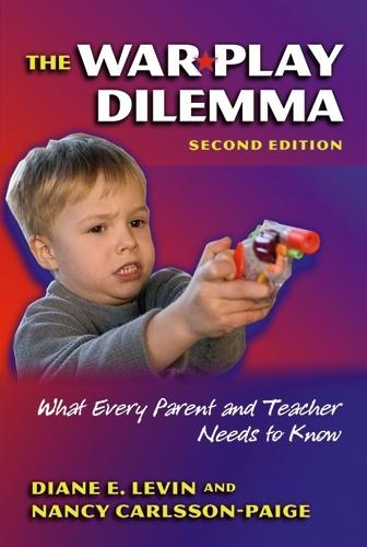 The War Play Dilemma: What Every Parent and Teacher Needs to Know