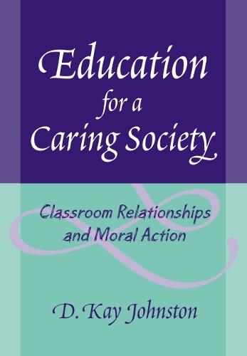 Education for a Caring Society: Classroom Relationships and Moral Action