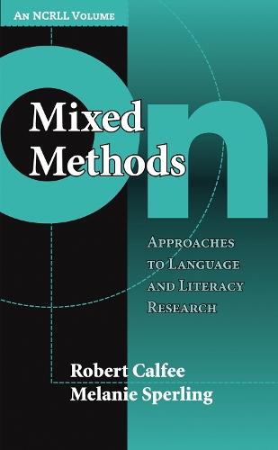 On Mixed Methods: Approaches to Language and Literacy Research (an NCRLL Volume)